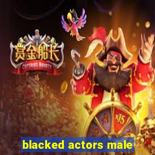 blacked actors male